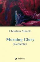 Morning Glory - Christian Mauck