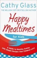 Happy Mealtimes for Kids - Cathy Glass