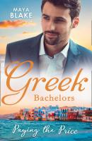Greek Bachelors: Paying The Price - Maya Blake