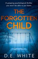 The Forgotten Child - D. E. White