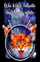 Wie Katze Felicette den Mond rettete - Michael Vogl