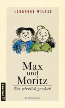 Читать Max und Moritz - Was wirklich geschah - Johannes Wilkes