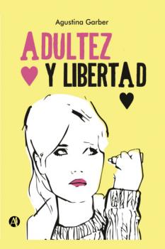 Читать Adultez y libertad - Agustina Garber