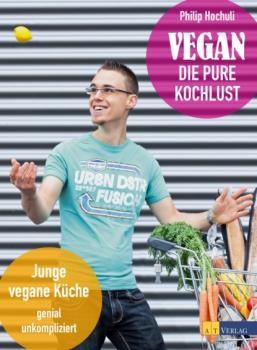 Читать Vegan - die pure Kochlust - Philip Hochuli