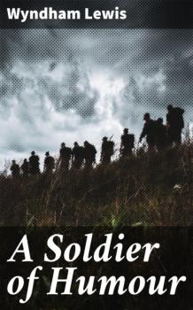 Читать A Soldier of Humour - Wyndham Lewis