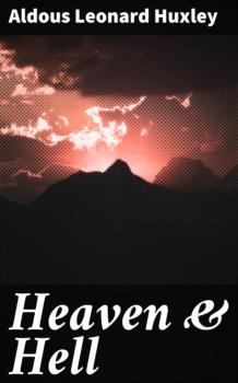 Читать Heaven & Hell - Aldous Leonard Huxley