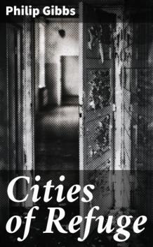 Читать Cities of Refuge - Philip Gibbs