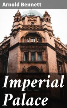 Читать Imperial Palace - Arnold Bennett