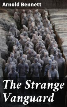 Читать The Strange Vanguard - Arnold Bennett