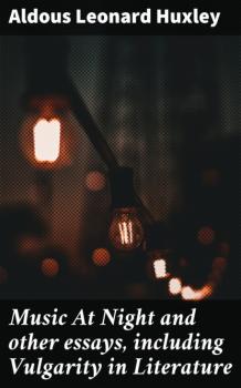 Читать Music At Night and other essays, including Vulgarity in Literature - Aldous Leonard Huxley