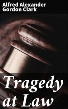 Читать Tragedy at Law - Alfred Alexander Gordon Clark