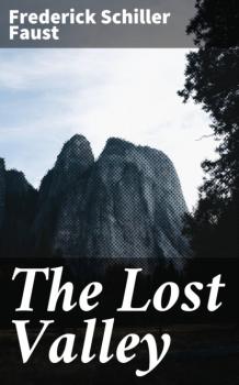 Читать The Lost Valley - Frederick Schiller Faust