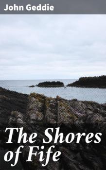 Читать The Shores of Fife - Geddie John