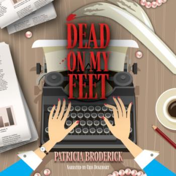 Читать Dead On My Feet (Unabridged) - Patricia Broderick