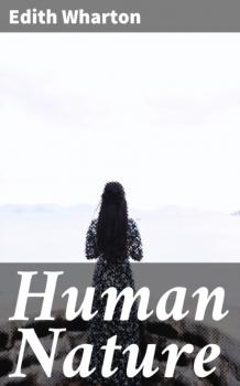 Читать Human Nature - Edith Wharton