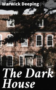 Читать The Dark House - Warwick Deeping