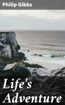Читать Life's Adventure - Philip Gibbs
