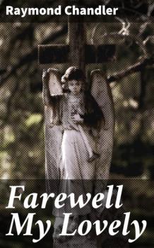 Читать Farewell My Lovely - Raymond Chandler