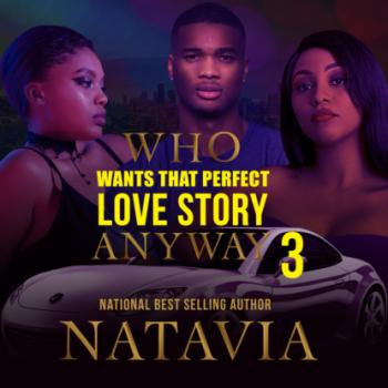 Читать Who Wants That Perfect Love Story Anyway - Who Wants That Perfect Love Story Anyway, Book 3 (Unabridged) - Natavia Stewart