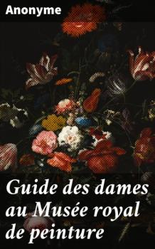 Читать Guide des dames au Musée royal de peinture - Anonyme