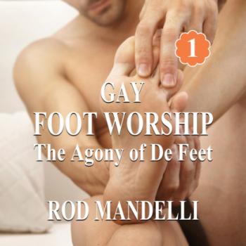 Читать The Agony of De Feet - Gay Foot Worship, book 1 (Unabridged) - Rod Mandelli