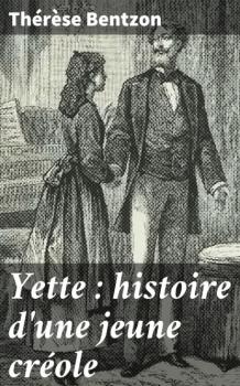 Читать Yette : histoire d'une jeune créole - Therese Bentzon