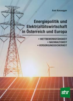Читать Energiepolitik und Elektrizitätswirtschaft in Österreich und Europa - Axel Kassegger