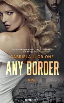 Читать Any Border Tom 1 - Gabriela L. Orione