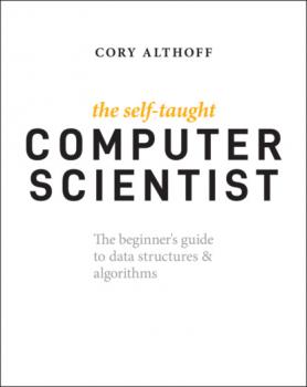 Читать The Self-Taught Computer Scientist - Cory Althoff