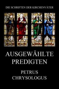 Читать Ausgewählte Predigten - Petrus Chrysologus