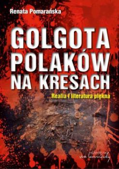 Читать Golgota Polaków na Kresach Realia i literatura piękna - Renata Pomarańska