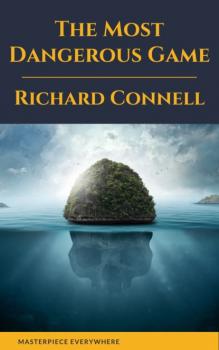 Читать The Most Dangerous Game : Richard Connell's Original Masterpiece - Richard Connell