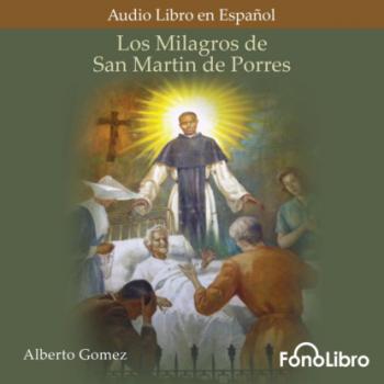 Читать Los Milagros de San Martin de Porres (abreviado) - Alberto Gomez