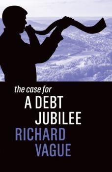 Читать The Case for a Debt Jubilee - Richard Vague