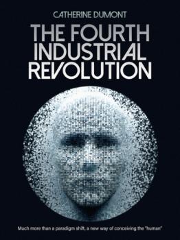 Читать The Fourth Industrial Revolution - Catherine Dumont