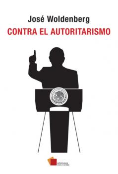 Читать Contra el autoritarismo - José Woldenberg