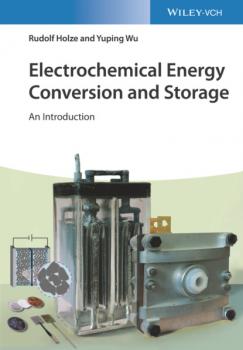 Читать Electrochemical Energy Conversion and Storage - Rudolf Holze