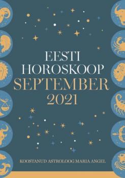 Читать Eesti kuuhoroskoop. September 2021 - Maria Angel