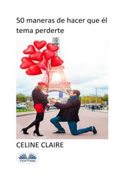 Читать 50 Maneras De Hacer Que Él Tema Perderte - Celine Claire