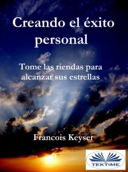 Читать Creando El Éxito Personal - Francois Keyser