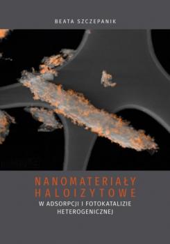 Читать Nanomateriały haloizytowe w adsorpcji i fotokatalizie heterogenicznej - Beata Szczepanik