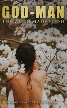 Читать God-Man: The Word Made Flesh - George W. Carey