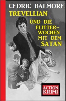 Читать Trevellian und die Flitterwochen mit dem Satan: Action Krimi - Cedric Balmore