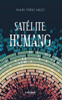 Читать Satélite humano - Numa Frías Mileo