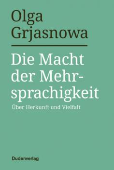 Читать Die Macht der Mehrsprachigkeit - Olga Grjasnowa
