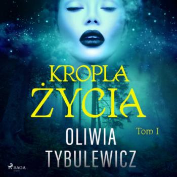 Читать Kropla życia - Oliwia Tybulewicz