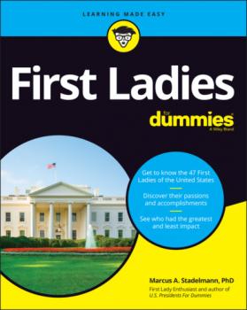 Читать First Ladies For Dummies - Marcus A. Stadelmann, PhD