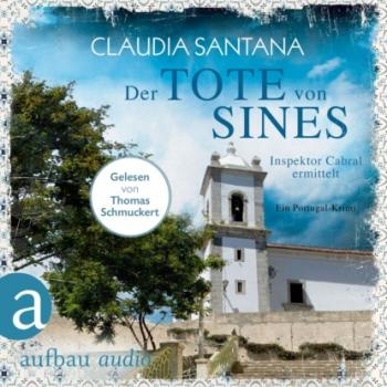 Читать Der Tote von Sines - Portugiesische Ermittlungen, Band 1 (Gekürzt) - Claudia Santana