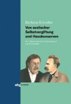Читать Von seelischer Selbstvergiftung und Hasskonserven - Barbara Gründler