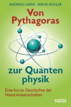 Читать Von Pythagoras zur Quantenphysik - Andreas Hafer